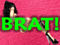 Brat! Mainstore