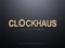 CLOCKHAUS CLOCKHAUS