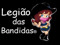 LEGIAO DAS BANDIDAS (6 LEGIAO DAS BANDIDAS (6