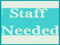 !!!STAFF NEEDED!!! !!!STAFF NEEDED!!!