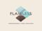 *Flawless*