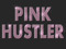 * PINK HUSTLER * V.I.P *
