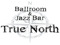 Ballroom & Jazz Bar TRUE NORTH
