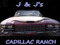 J & J's CADILLAC RANCH J & J's CADILLAC RANCH