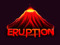 /:\ ERUPTION GYM /:\ /:\ ERUPTION GYM /:\