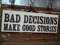 Bad Decisions