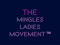 the MINGLES LADIES MOVEMENT tm