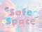 {.-Safe Space Community-.}