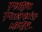 + Fisty's Fucking Metal + 