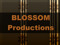 ~BLOSSOM PRODUCTIONS~