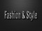 *Fashion & Style*