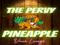 The Pervy Pineapples